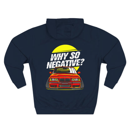 BMW E36 "Why So Negative" Hoodie — Three-Panel Fleece Car Enthusiast Pullover