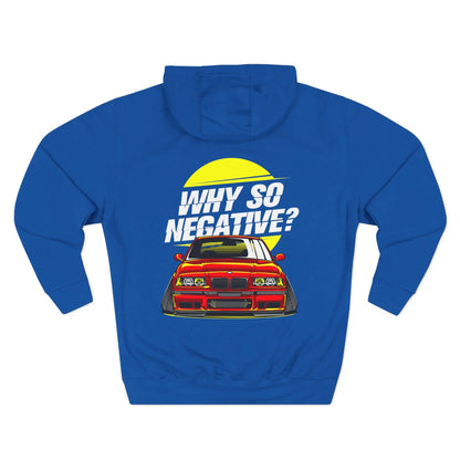 BMW E36 "Why So Negative" Hoodie — Three-Panel Fleece Car Enthusiast Pullover