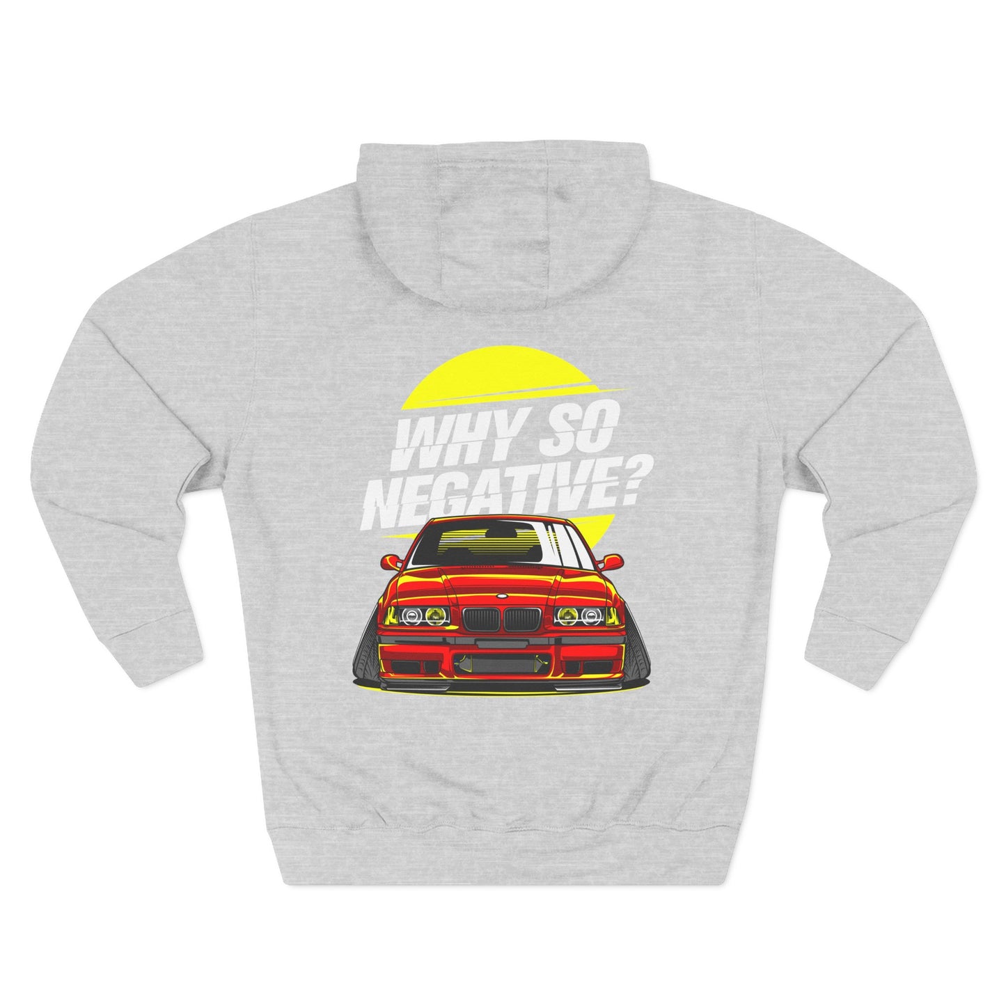 BMW E36 "Why So Negative" Hoodie — Three-Panel Fleece Car Enthusiast Pullover