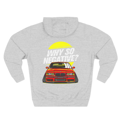 BMW E36 "Why So Negative" Hoodie — Three-Panel Fleece Car Enthusiast Pullover